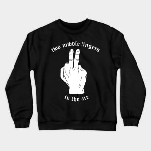 Two Middle Fingers Crewneck Sweatshirt